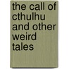The Call Of Cthulhu And Other Weird Tales door H.P. Lovecraft