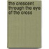 The Crescent Through the Eye of the Cross
