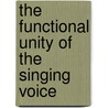 The Functional Unity of the Singing Voice door Barbara Doscher