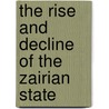 The Rise and Decline of the Zairian State door Thomas Edwin Turner