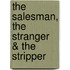 The Salesman, the Stranger & the Stripper