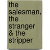 The Salesman, the Stranger & the Stripper door Seth Daniels