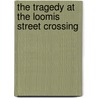 The Tragedy at the Loomis Street Crossing door Chuck Spinner