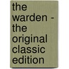 The Warden - the Original Classic Edition by Trollope Anthony Trollope