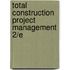 Total Construction Project Management 2/E
