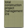 Total Construction Project Management 2/E door Sidney Levy