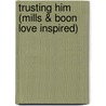 Trusting Him (Mills & Boon Love Inspired) door Brenda Minton