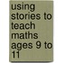 Using Stories to Teach Maths Ages 9 to 11