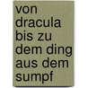 Von Dracula Bis Zu Dem Ding Aus Dem Sumpf door Dirk Kuntze