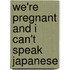 We'Re Pregnant and I Can't Speak Japanese