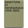 Westm�Chte Im Transkaukasus (1918-1920) door Guido Maiwald