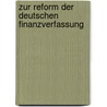 Zur Reform Der Deutschen Finanzverfassung by Felix Schmidt