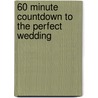60 Minute Countdown to the Perfect Wedding door The Wedding Fairy George Watts