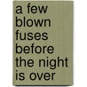 A Few Blown Fuses Before the Night Is Over by Jacob Clifton