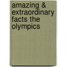 Amazing & Extraordinary Facts the Olympics door Stephen Halliday