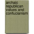 Archaic Republican Values and Confucianism