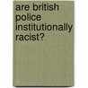 Are British Police Institutionally Racist? door Shujaat Husain