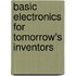 Basic Electronics for Tomorrow's Inventors