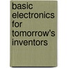 Basic Electronics for Tomorrow's Inventors door Nick Dossis