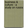 Business &Amp; Culture - a Study on Russia door Oliver Pausch