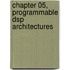 Chapter 05, Programmable Dsp Architectures