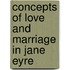 Concepts of Love and Marriage in Jane Eyre