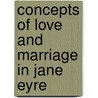 Concepts of Love and Marriage in Jane Eyre door Barbara Groß-Langenhoff