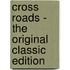 Cross Roads - the Original Classic Edition