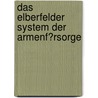 Das Elberfelder System Der Armenf�Rsorge by Christian Bruno Von Klobuczynski