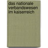 Das Nationale Verbandswesen Im Kaiserreich by Jan Jansen