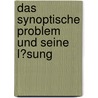 Das Synoptische Problem Und Seine L�Sung door Christian Meding