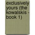 Exclusively Yours (The Kowalskis - Book 1)