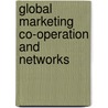 Global Marketing Co-Operation and Networks door Leo Paul Dana