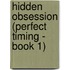 Hidden Obsession (Perfect Timing - Book 1)