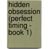 Hidden Obsession (Perfect Timing - Book 1) by Joanne Rock
