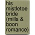 His Mistletoe Bride (Mills & Boon Romance)