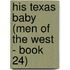 His Texas Baby (Men of the West - Book 24)