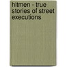 Hitmen - True Stories of Street Executions door Wensley Clarkson