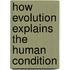 How Evolution Explains the Human Condition
