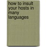 How to Insult Your Hosts in Many Languages door Emma Burgess