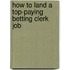 How to Land a Top-Paying Betting Clerk Job