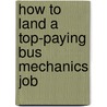 How to Land a Top-Paying Bus Mechanics Job door Todd Banks