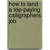 How to Land a Top-Paying Calligraphers Job door Julie Dixon