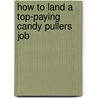 How to Land a Top-Paying Candy Pullers Job door Thomas Boone