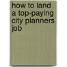 How to Land a Top-Paying City Planners Job by Ruby Frederick