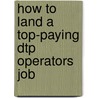 How to Land a Top-Paying Dtp Operators Job door Randy Duncan