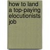 How to Land a Top-Paying Elocutionists Job door Ruth Pitts