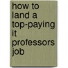 How to Land a Top-Paying It Professors Job door Ralph Finch