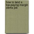 How to Land a Top-Paying Margin Clerks Job