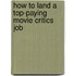 How to Land a Top-Paying Movie Critics Job